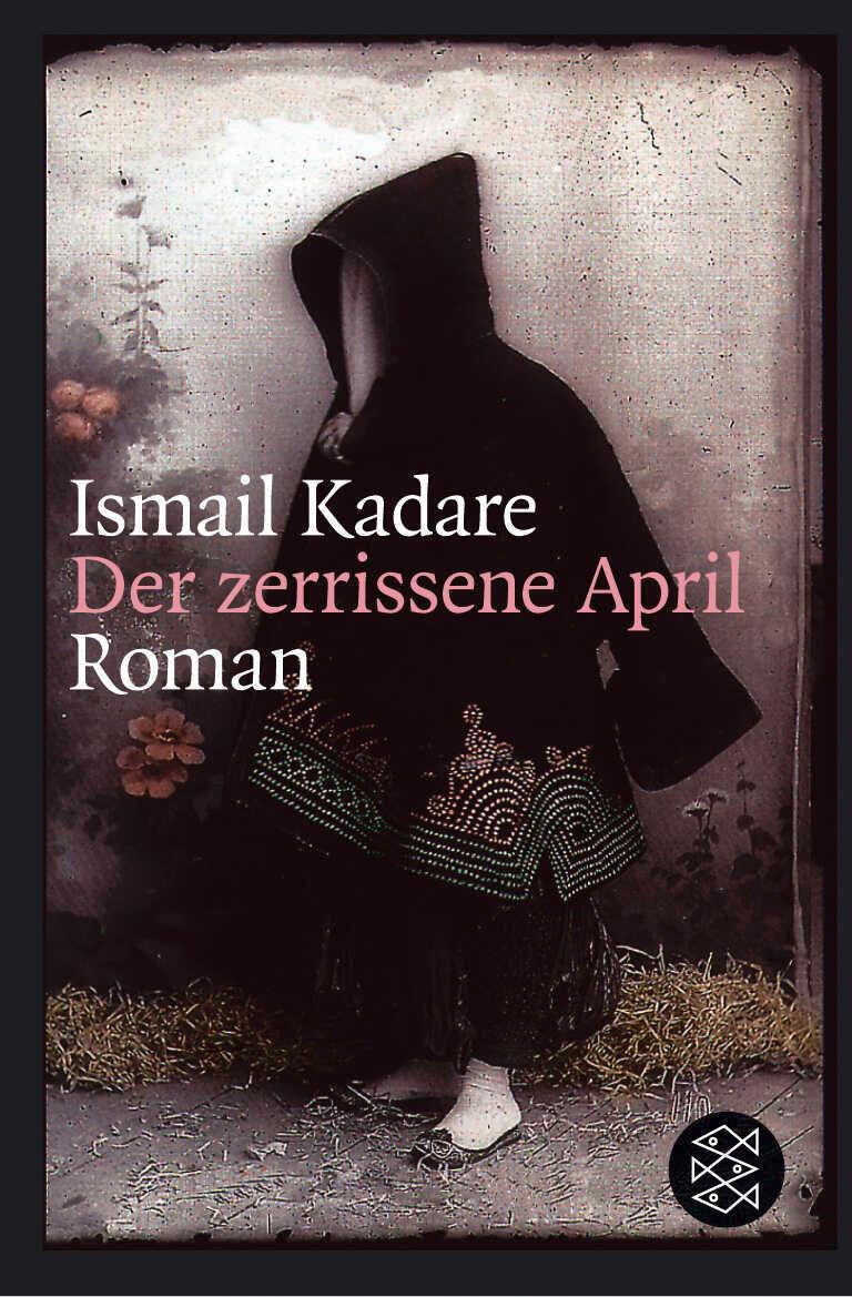 Cover: 9783596157617 | Der zerrissene April | Ismail Kadare | Taschenbuch | 240 S. | Deutsch