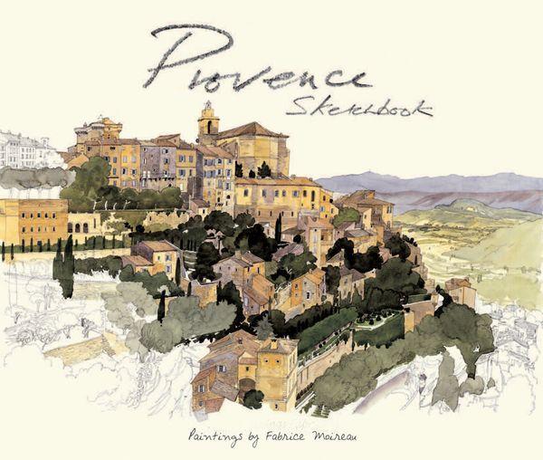 Cover: 9789814217675 | Provence Sketchbook | Fabrice Moireau | Buch | Gebunden | Englisch