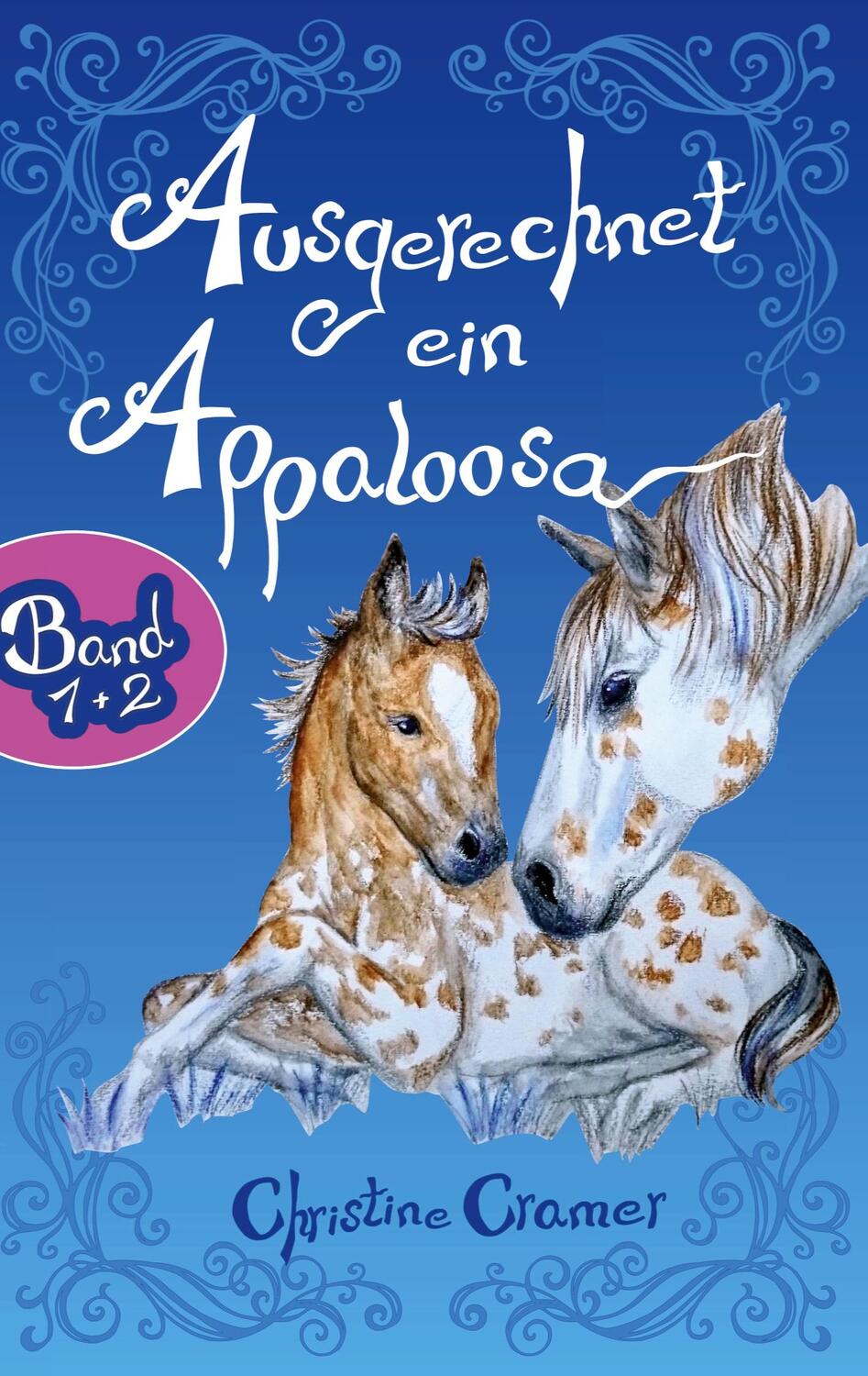 Cover: 9783739239293 | Ausgerechnet ein Appaloosa (Band 1 und 2) | Christine Cramer | Buch