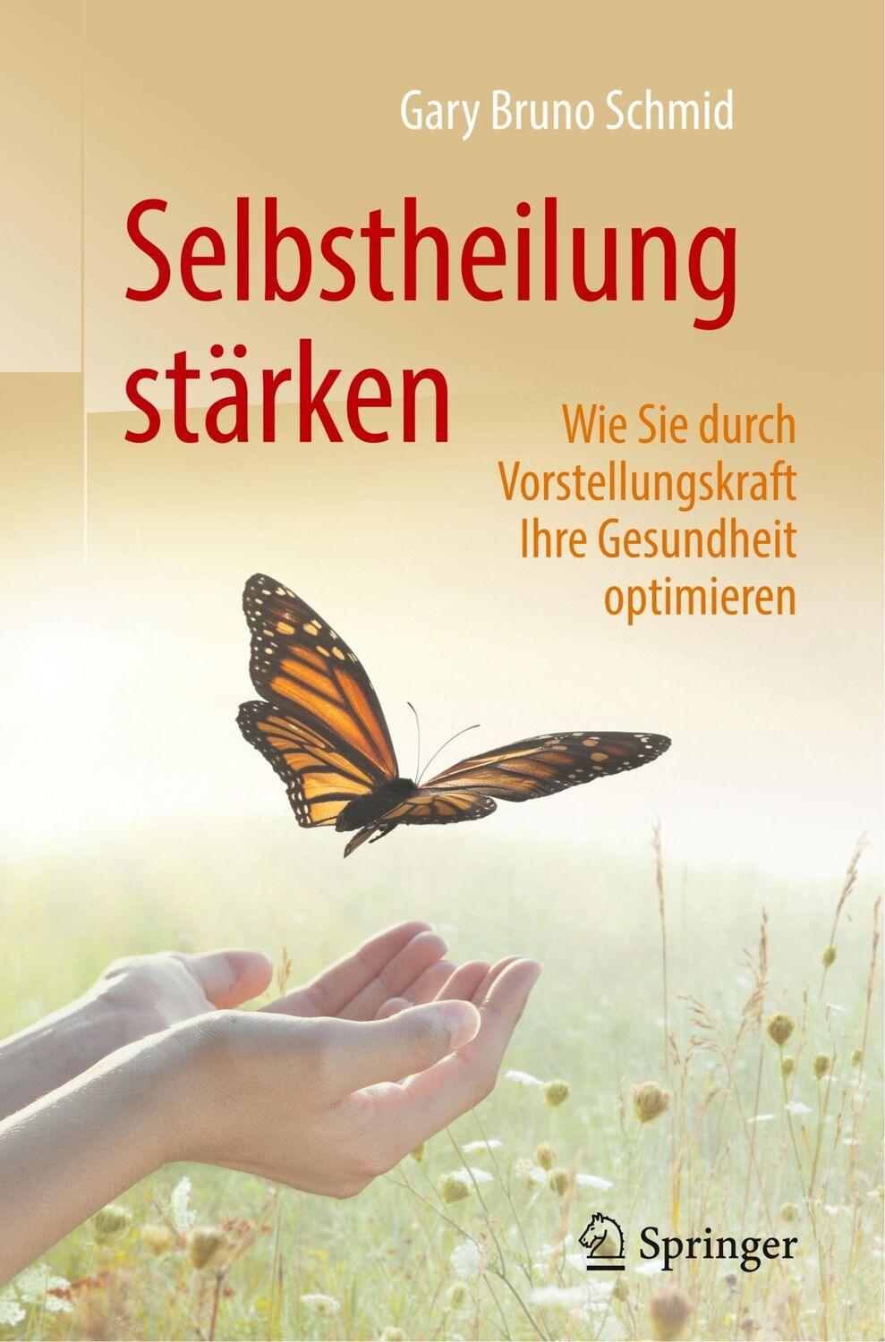 Cover: 9783662576731 | Selbstheilung stärken | Gary Bruno Schmid | Taschenbuch | XXIII | 2018