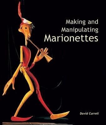 Cover: 9781861266637 | Making and Manipulating Marionettes | David Currell | Buch | Englisch