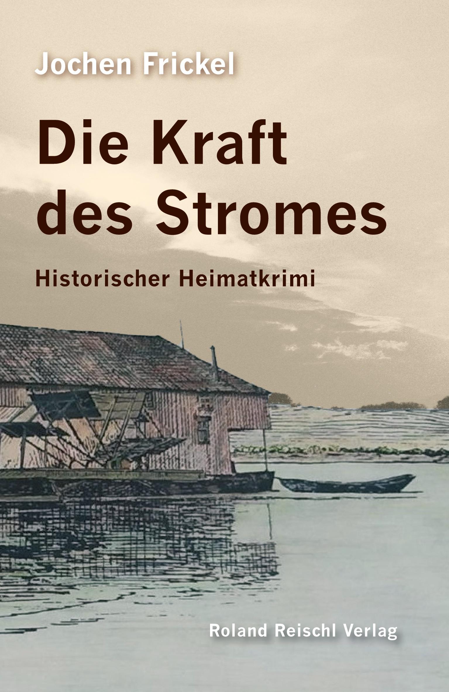 Cover: 9783943580167 | Die Kraft des Stromes | Historischer Heimatkrimi | Jochen Frickel