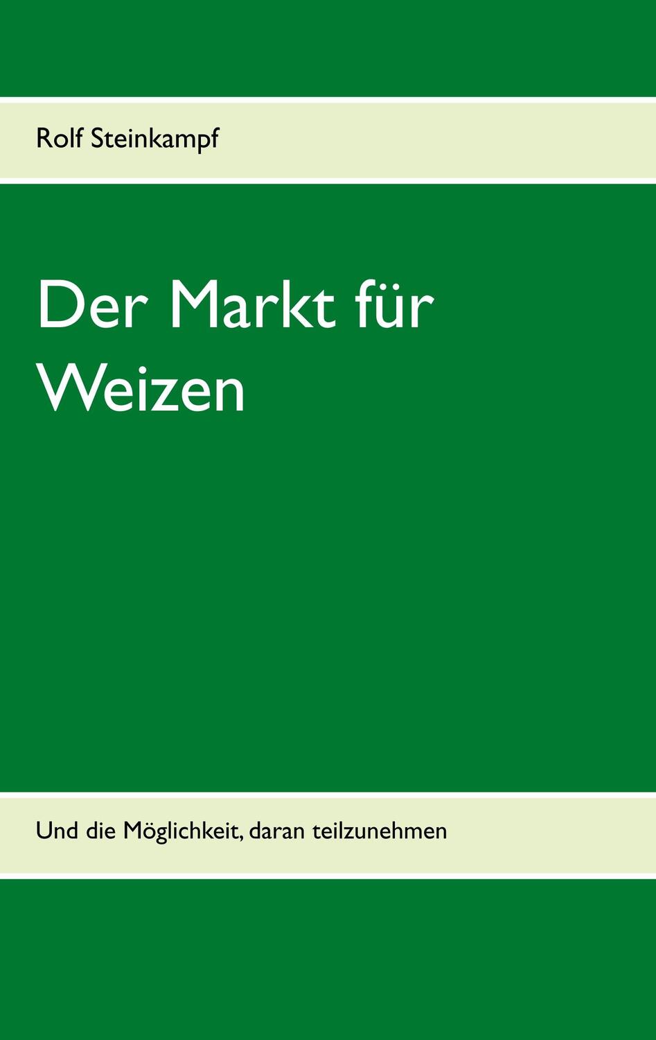 Cover: 9783746016313 | Der Markt für Weizen | Und die Möglichkeit, daran teilzunehmen | Buch