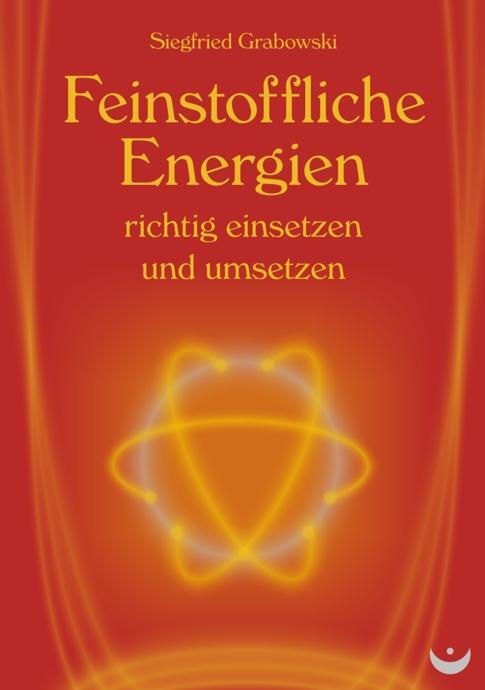 Cover: 9783934291676 | Feinstoffliche Energien richtig einsetzen und umsetzen | Grabowski