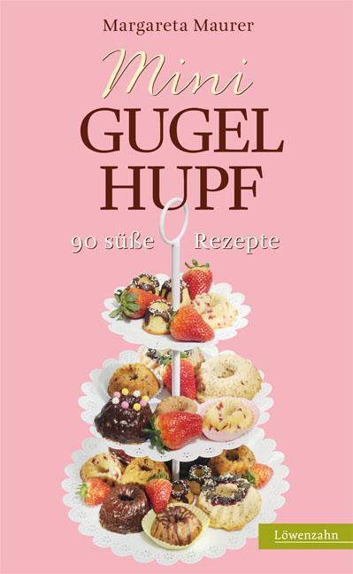 Cover: 9783706625203 | Mini-Gugelhupf | 90 süße Rezepte | Margareta Maurer | Buch | 200 S.