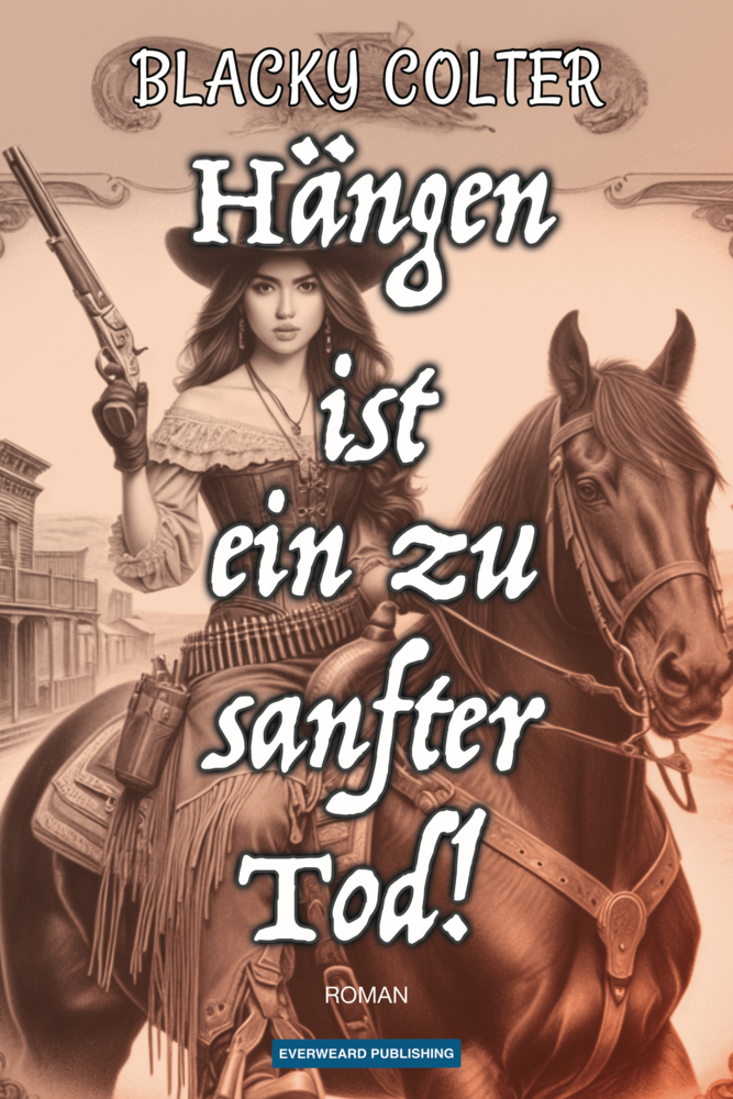 Cover: 9783911352093 | Hängen ist ein zu sanfter Tod! | Blacky Colter | Taschenbuch | 140 S.