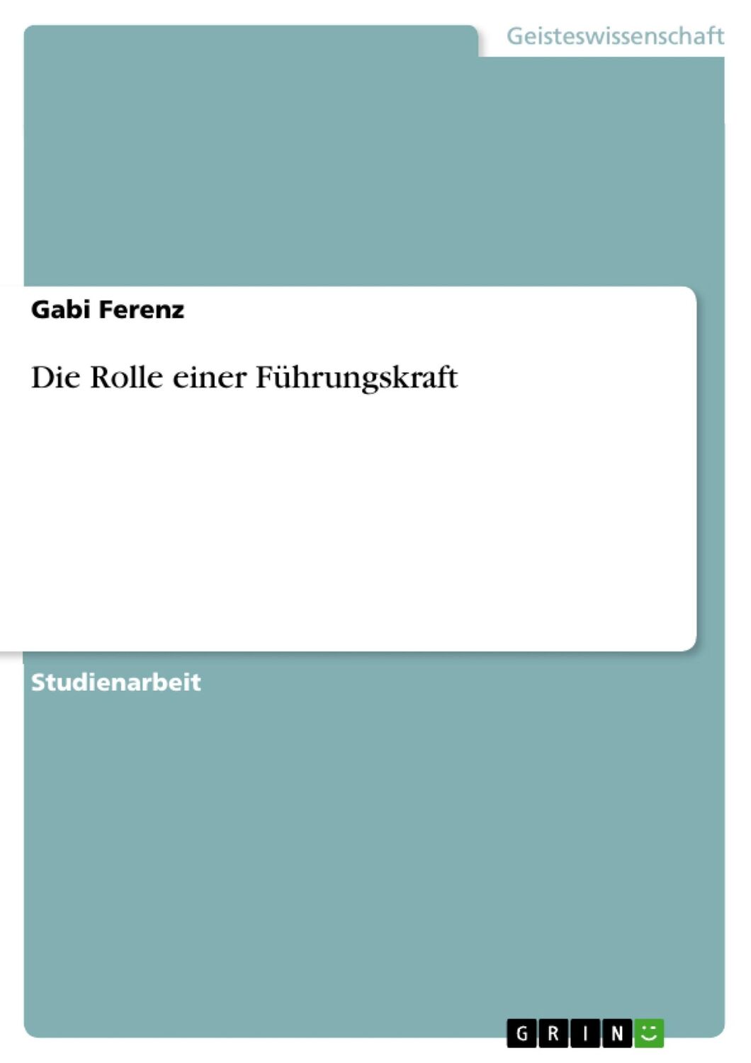 Cover: 9783640857630 | Die Rolle einer Führungskraft | Gabi Ferenz | Taschenbuch | Paperback