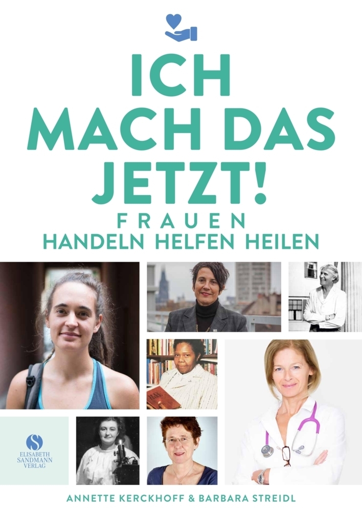 Cover: 9783945543856 | Ich mach das jetzt! | Frauen handeln helfen heilen | Kerckhoff (u. a.)