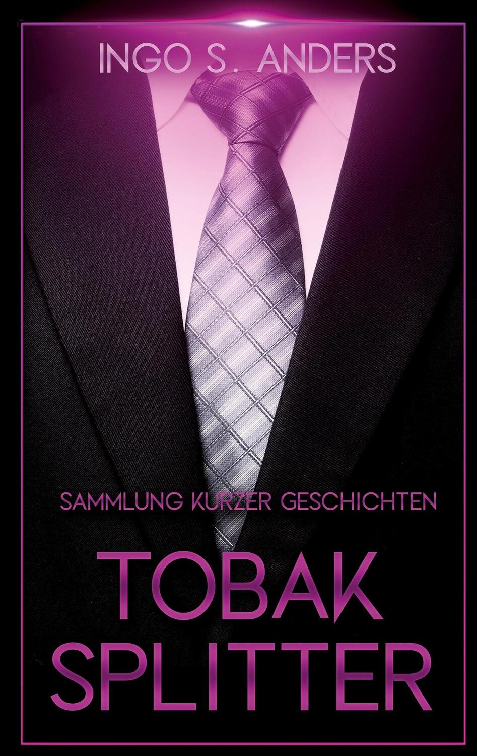 Cover: 9783754353301 | Tobaksplitter | Sammlung kurzer Geschichten | Ingo S. Anders | Buch