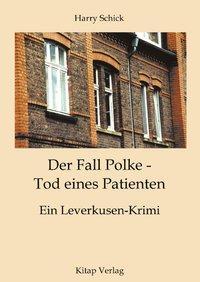 Cover: 9783831147007 | Der Fall Polke - Tod eines Patienten | Ein Leverkusen Krimi | Schick