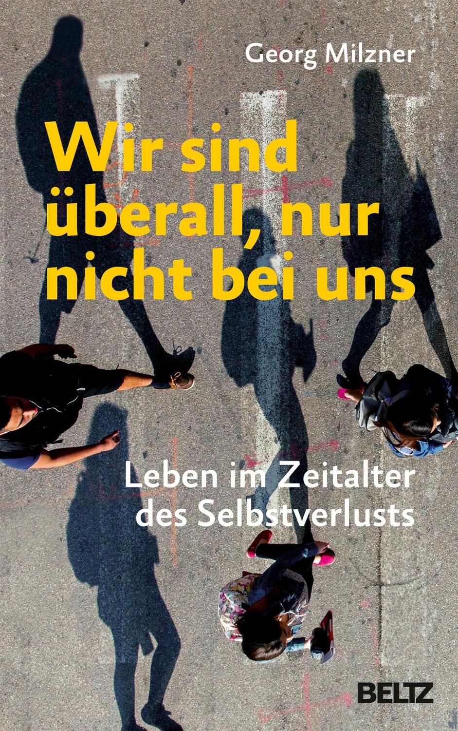 Cover: 9783407864499 | Wir sind überall, nur nicht bei uns | Georg Milzner | Buch | Deutsch