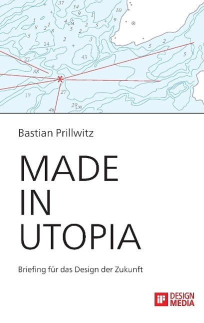 Cover: 9783842897816 | Made in Utopia - Briefing für das Design der Zukunft | Prillwitz