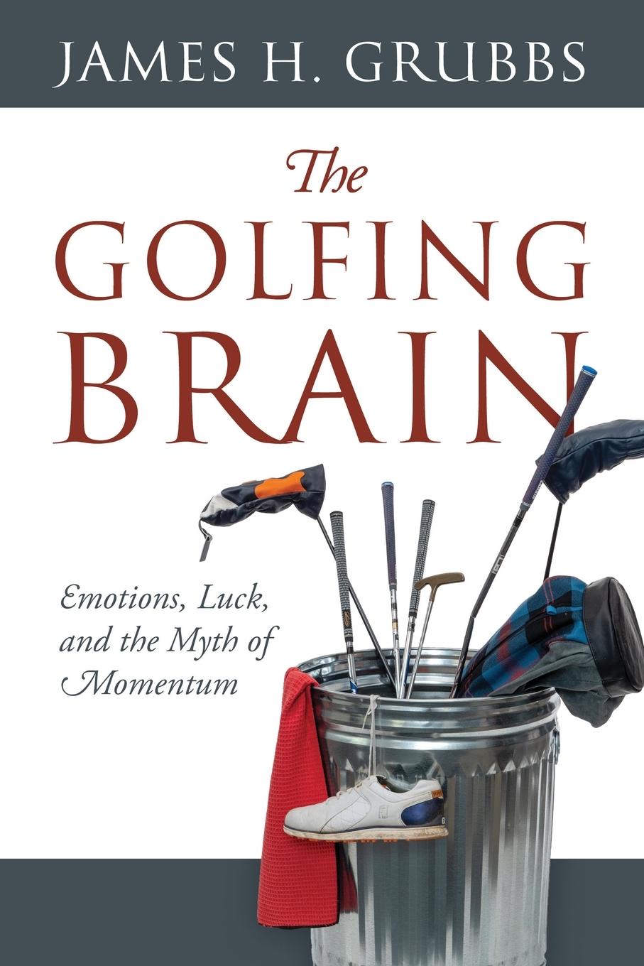 Cover: 9781977235299 | The Golfing Brain | Emotions, Luck, and the Myth of Momentum | Grubbs