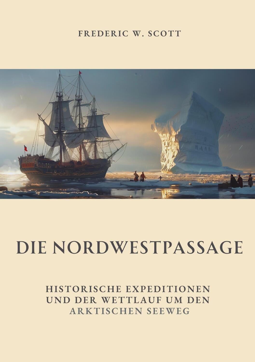 Cover: 9783384328113 | Die Nordwestpassage | Frederic W. Scott | Buch | 240 S. | Deutsch