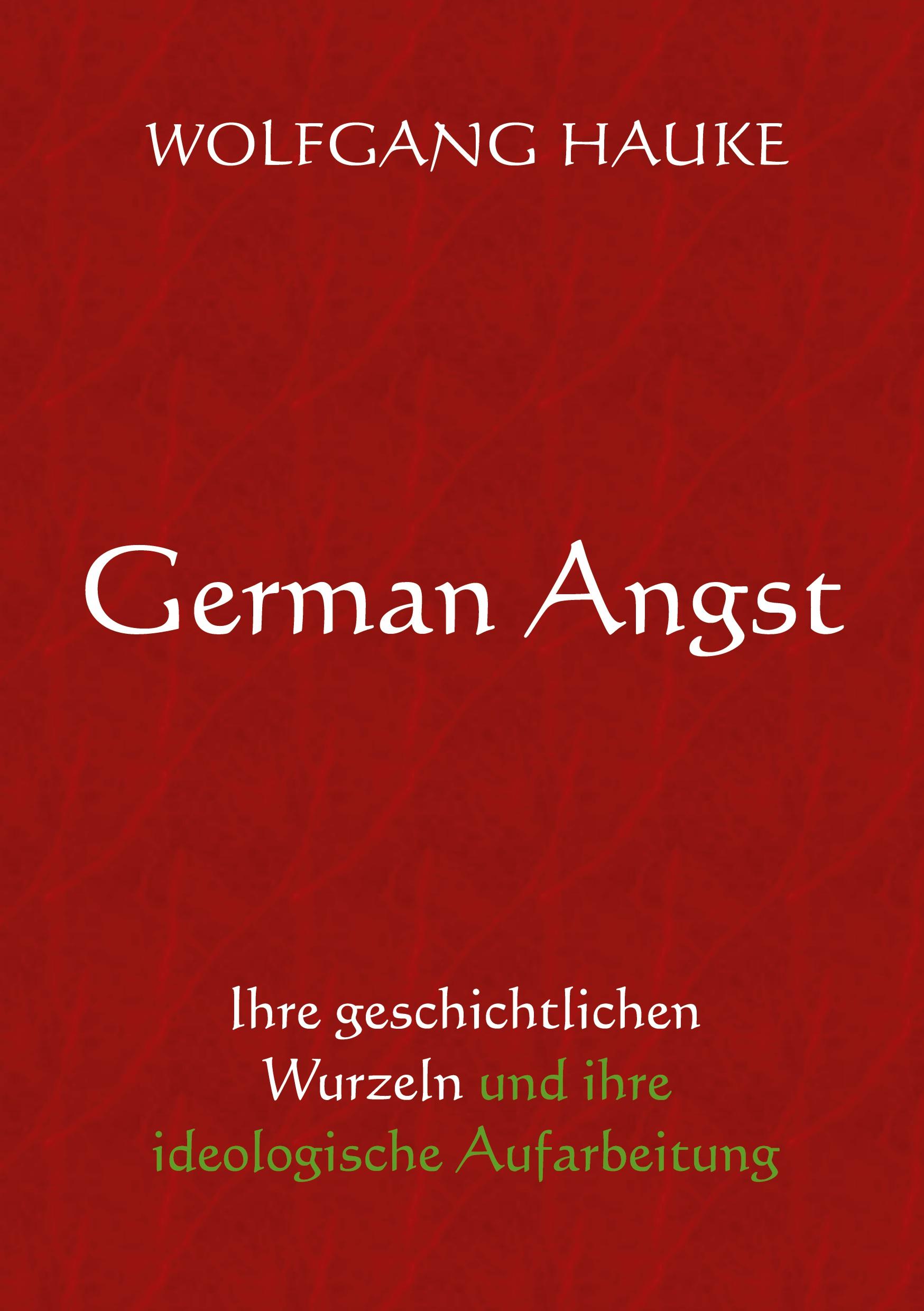 Cover: 9783754385043 | German Angst | Wolfgang Hauke | Taschenbuch | 110 S. | Deutsch | 2022