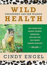 Cover: 9783936188172 | Wild Health | Cindy Engel | Buch | Deutsch | 2005 | EAN 9783936188172