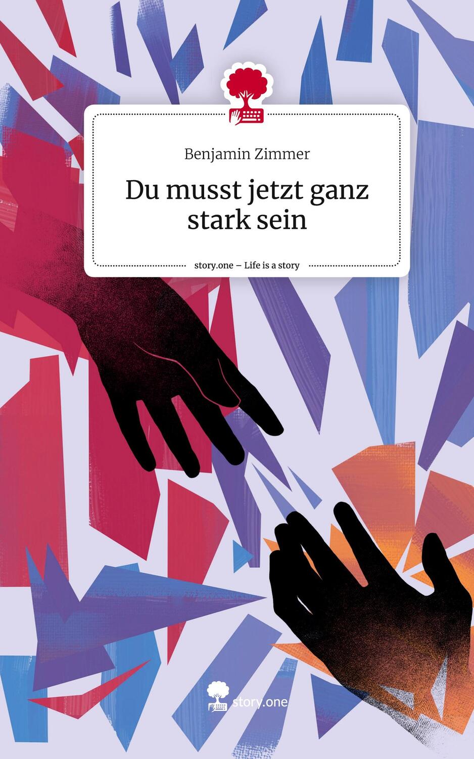 Cover: 9783711556974 | Du musst jetzt ganz stark sein. Life is a Story - story.one | Zimmer