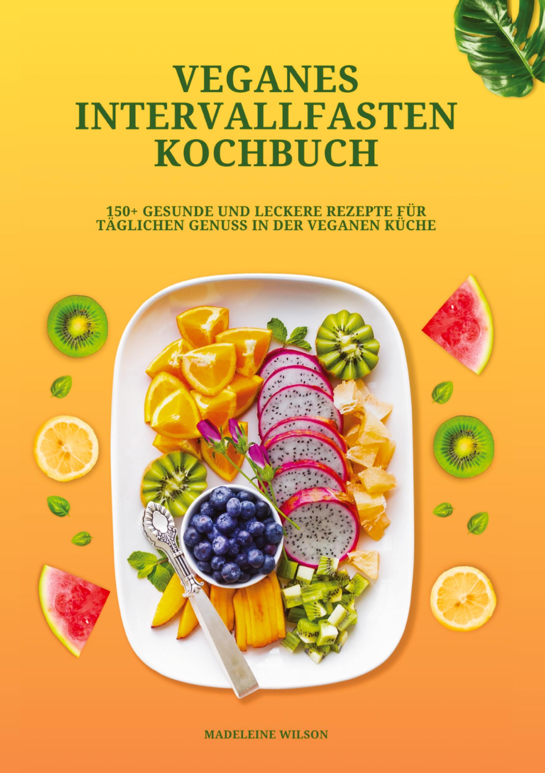 Cover: 9783384320520 | Veganes Intervallfasten Kochbuch: 150+ gesunde und leckere Rezepte...