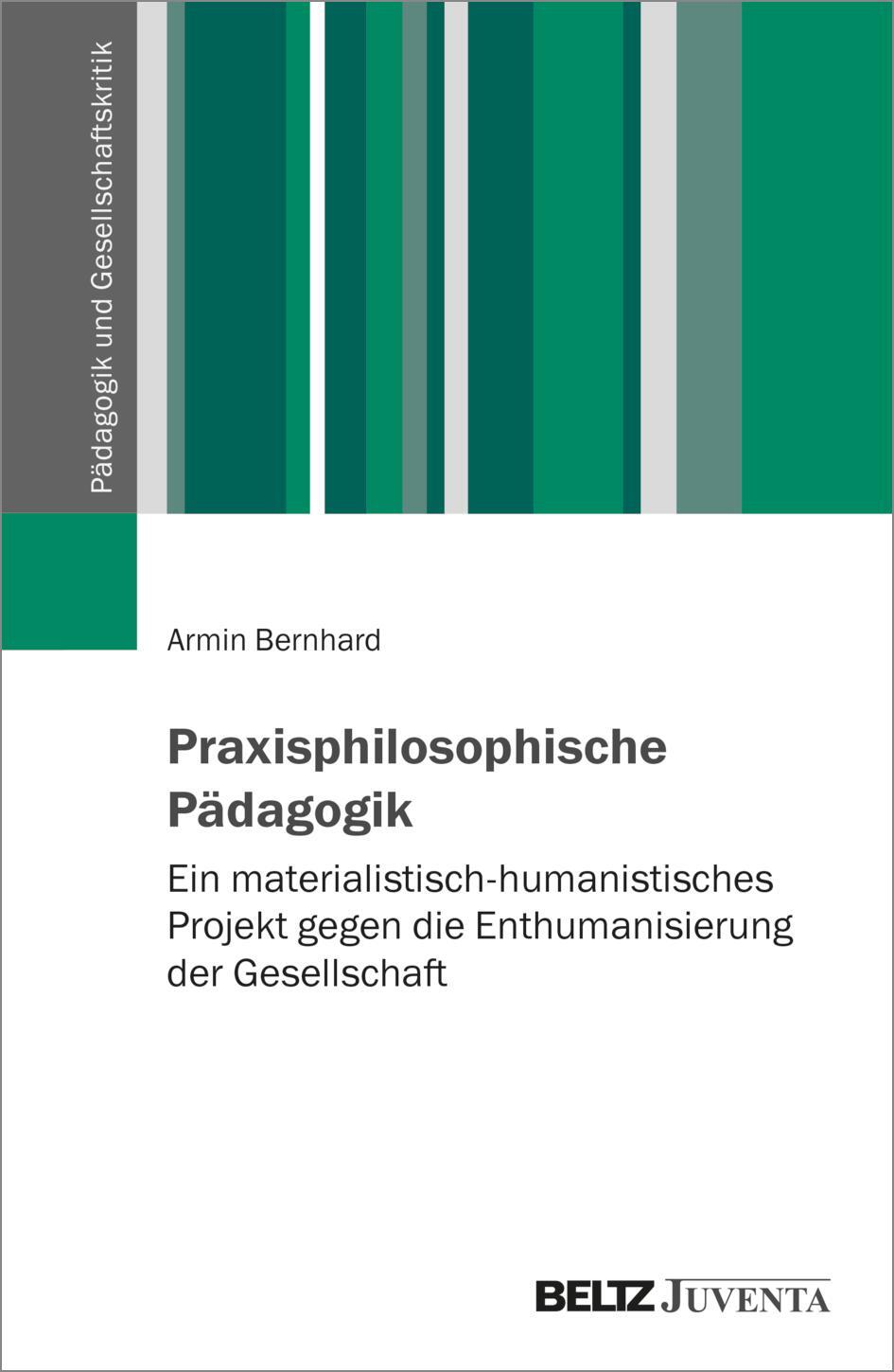 Cover: 9783779980230 | Praxisphilosophische Pädagogik | Armin Bernhard | Taschenbuch | 438 S.