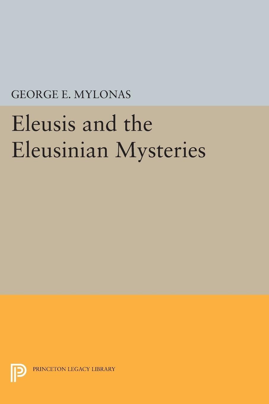 Cover: 9780691622040 | Eleusis and the Eleusinian Mysteries | George Emmanuel Mylonas | Buch