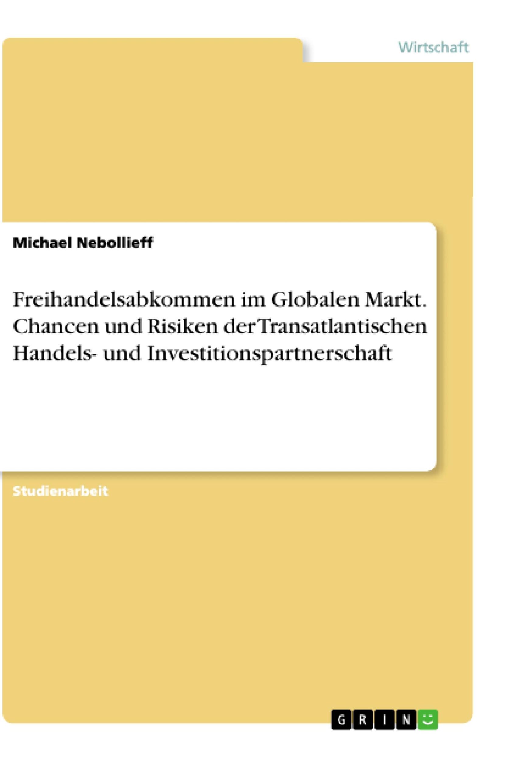 Cover: 9783668852105 | Freihandelsabkommen im Globalen Markt. Chancen und Risiken der...