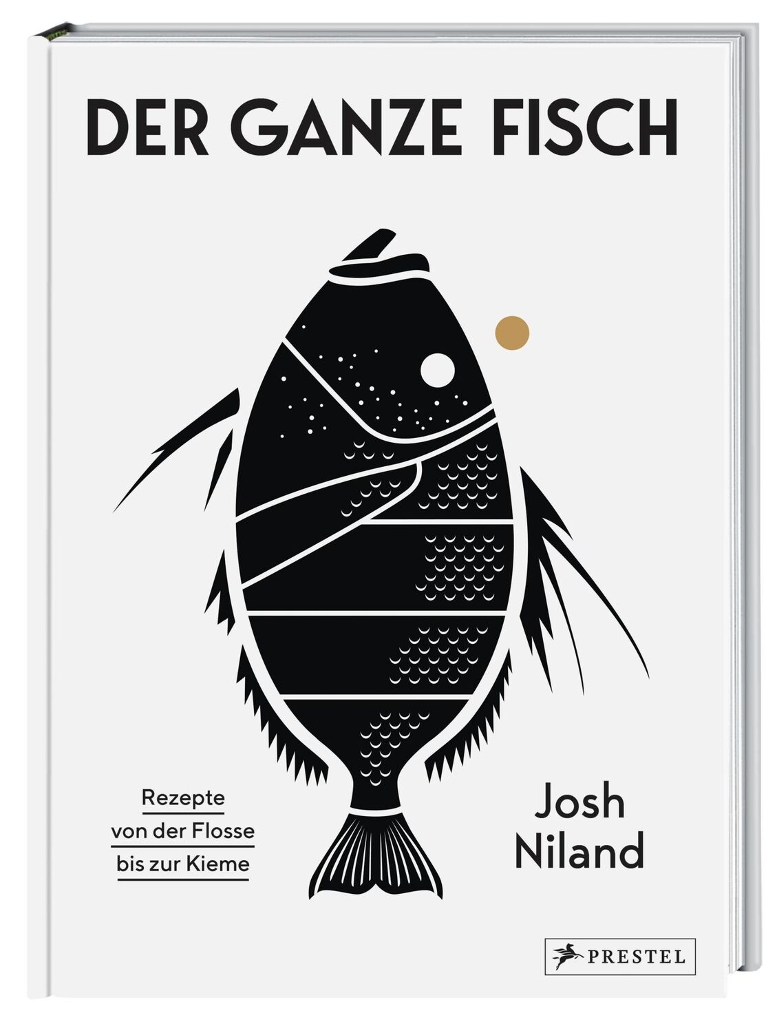 Bild: 9783791387277 | Der ganze Fisch: Rezepte von der Flosse bis zur Kieme | Josh Niland