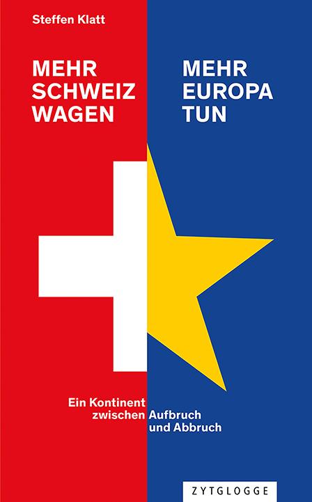 Cover: 9783729650985 | Mehr Schweiz wagen - mehr Europa tun | Steffen Klatt | Buch | 192 S.