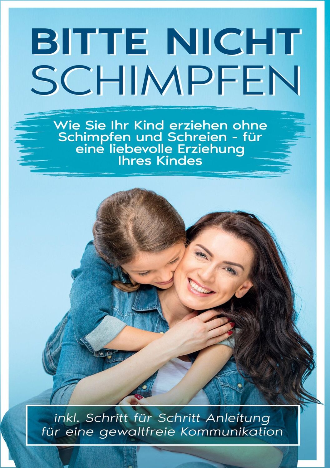 Cover: 9783755799702 | Bitte nicht schimpfen: Wie Sie Ihr Kind erziehen ohne Schimpfen und...