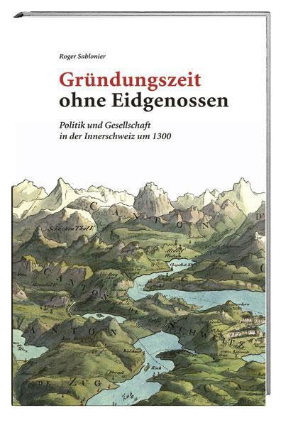 Cover: 9783039190850 | Gründungszeit ohne Eidgenossen | Roger Sablonier | Buch | Gebunden