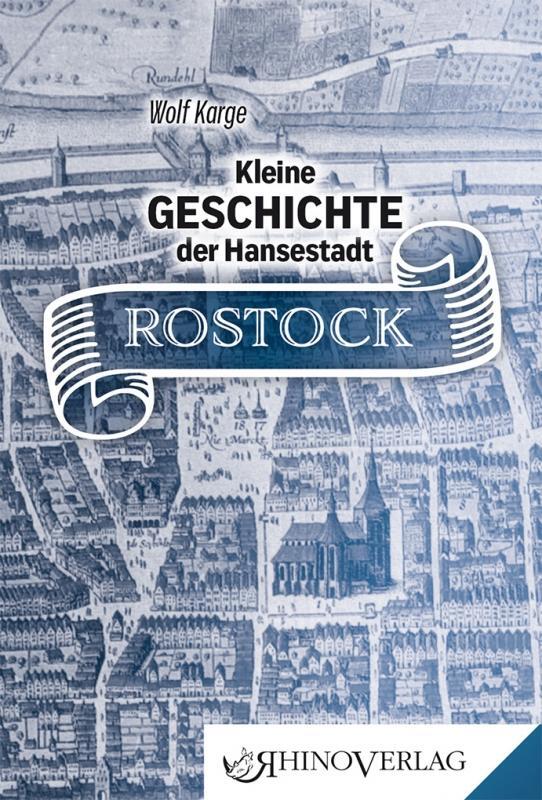 Cover: 9783955600693 | Kleine Geschichte der Hansestadt Rostock | Band 69 | Wolf Karge | Buch