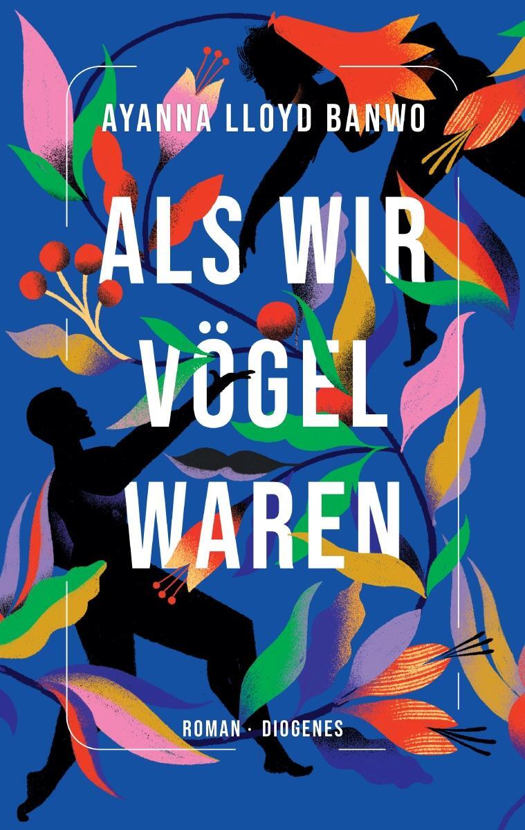 Cover: 9783257072242 | Als wir Vögel waren | Ayanna Lloyd Banwo | Buch | 352 S. | Deutsch