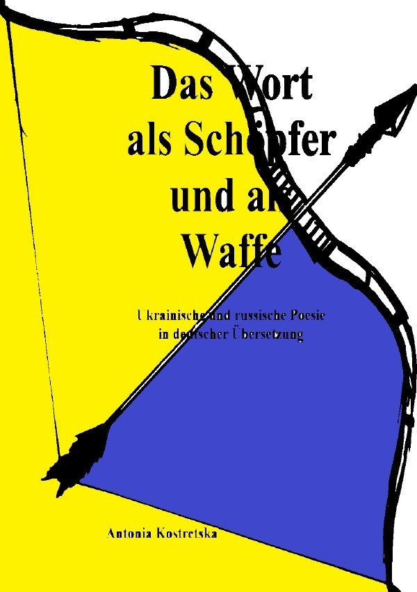 Cover: 9783759814357 | Das Wort als Schöpfer und als Waffe | Antonia Kostretska | Taschenbuch