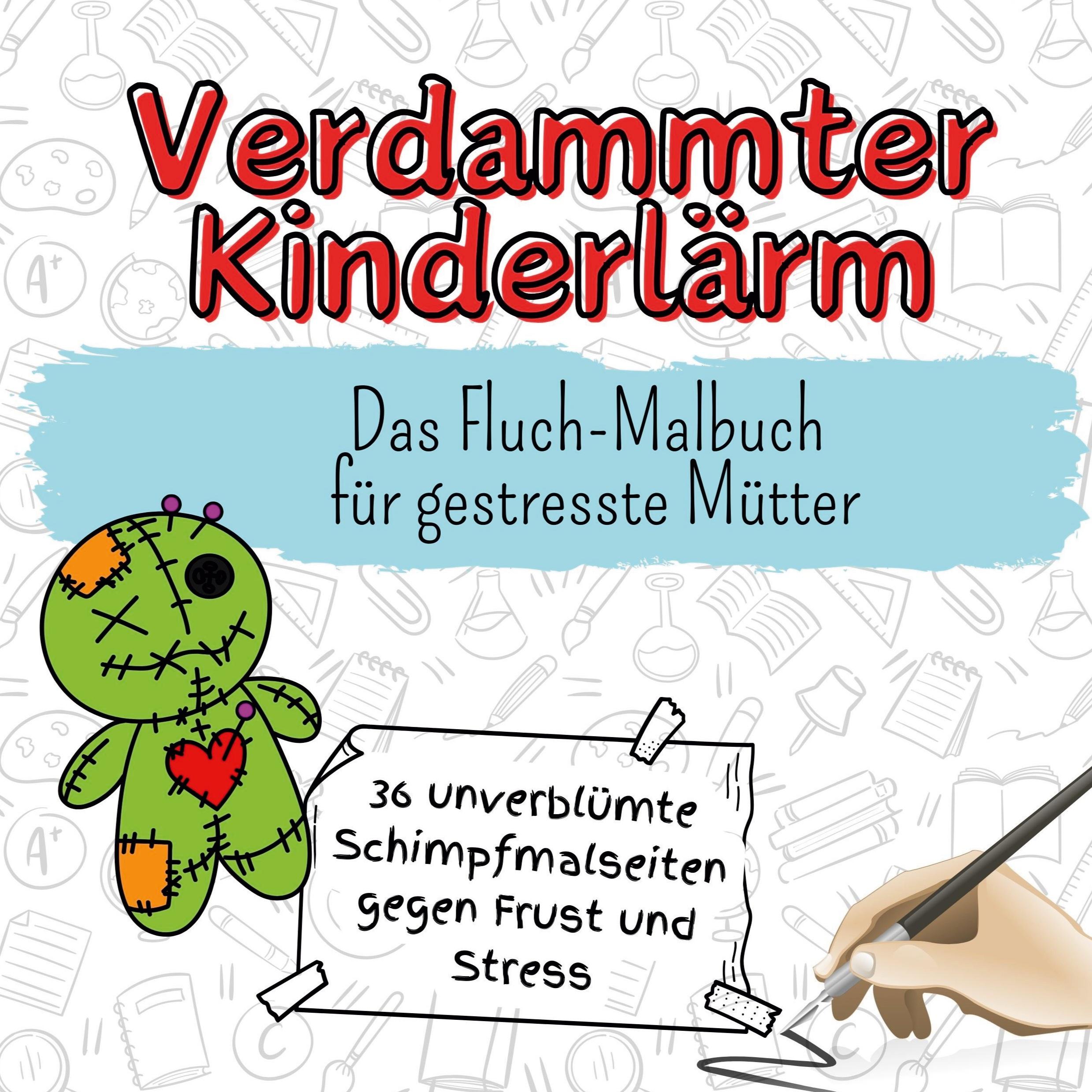 Cover: 9783759107312 | Verdammter Kinderlärm | Das Fluch-Malbuch für gestresste Mütter | Buch