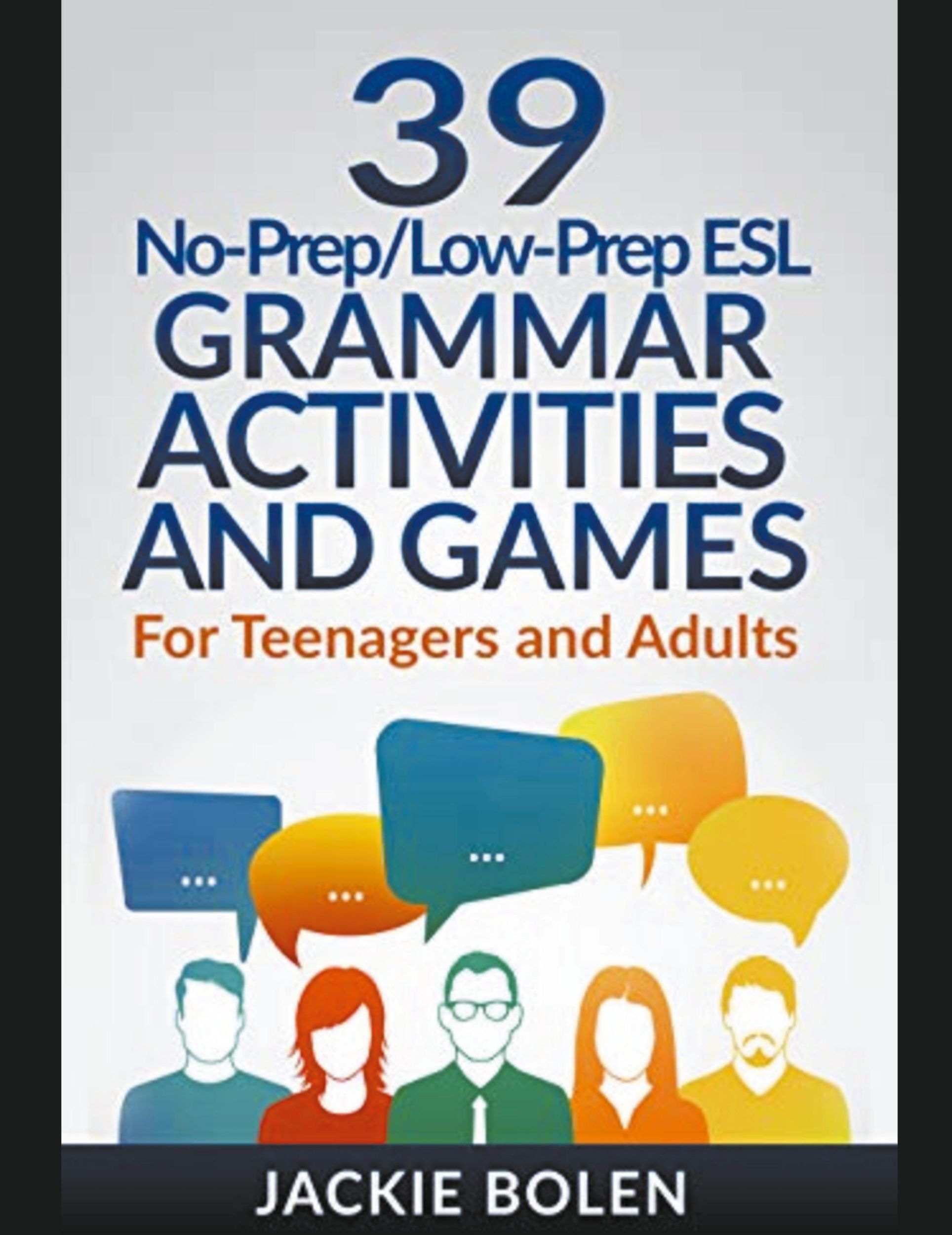 Cover: 9781393343271 | 39 No-Prep/Low-Prep ESL Grammar Activities and Games | Jackie Bolen