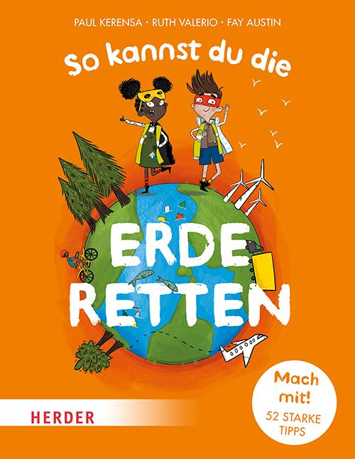 Cover: 9783451716386 | So kannst du die Erde retten | Mach mit! 52 starke Tipps | Taschenbuch