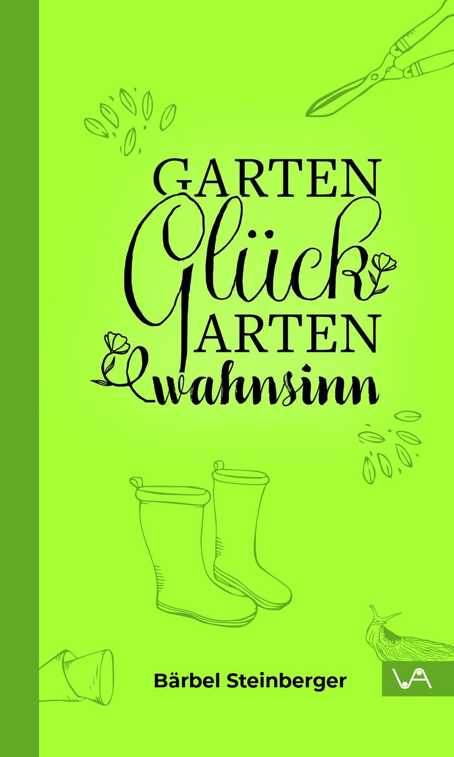 Cover: 9783947029587 | Gartenglück &amp; Gartenwahnsinn | Bärbel Steinberger | Buch | 128 S.