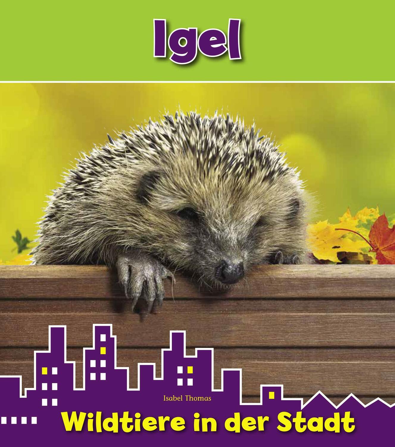 Cover: 9789461754868 | Igel | Wildtiere in der Stadt | Isabel Thomas | Buch | Deutsch | 2016