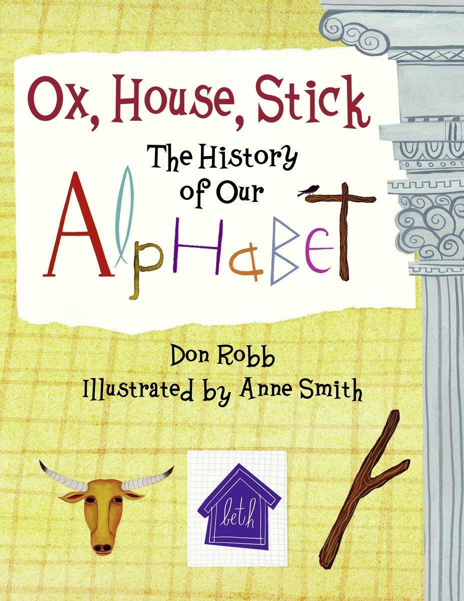 Cover: 9781570916106 | Ox, House, Stick | The History of Our Alphabet | Don Robb | Buch