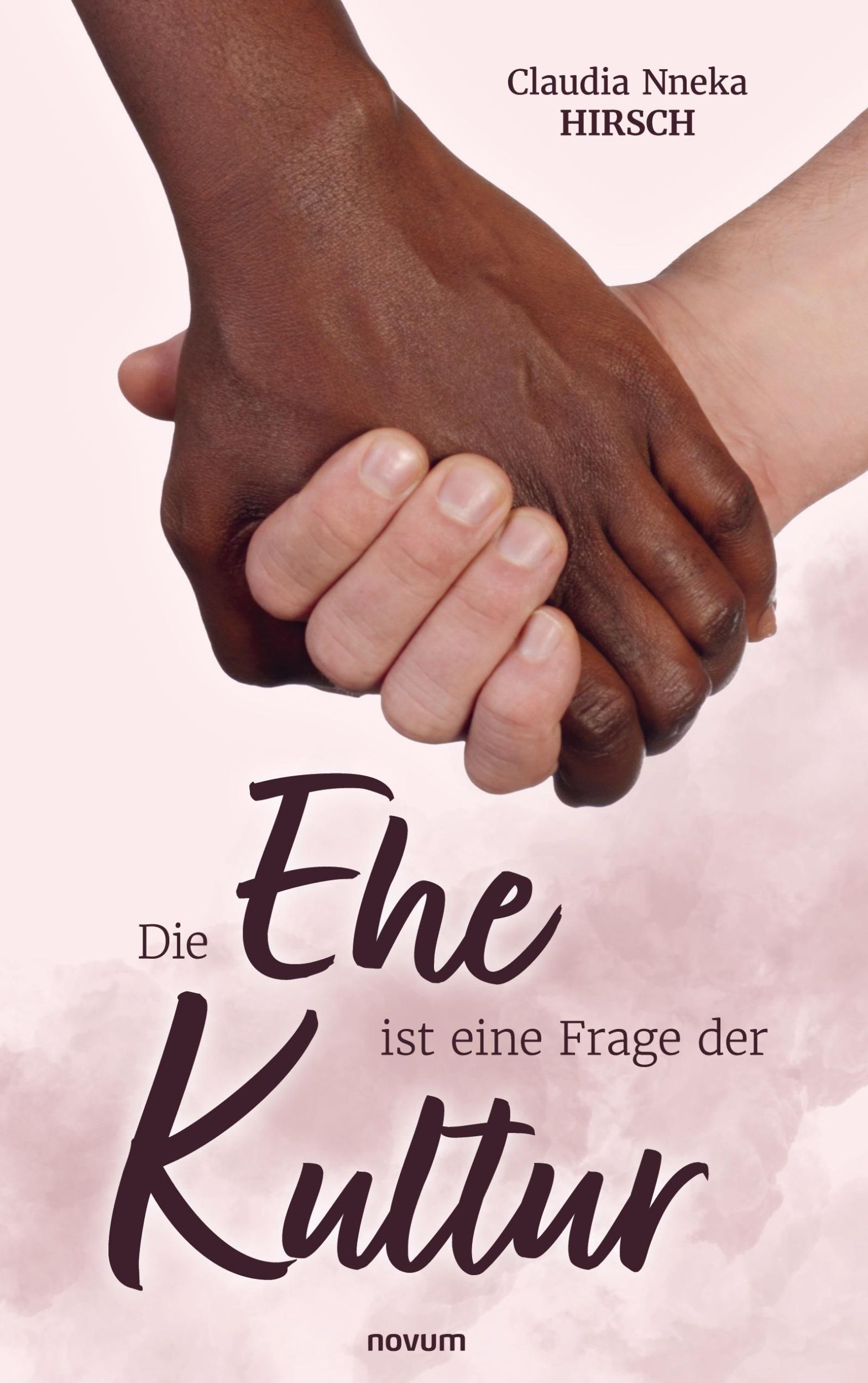 Cover: 9783991468912 | Die Ehe ist eine Frage der Kultur | Claudia Nneka Hirsch | Taschenbuch