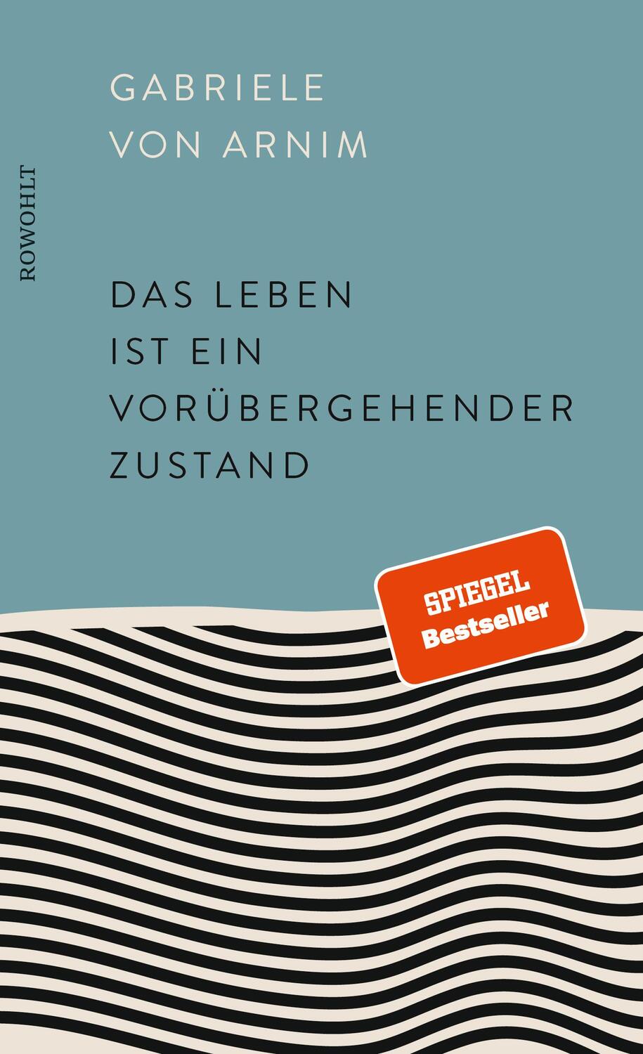 Cover: 9783498002459 | Das Leben ist ein vorübergehender Zustand | Gabriele von Arnim | Buch