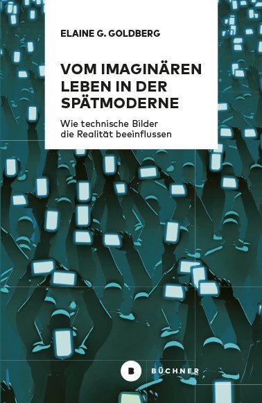 Cover: 9783963172106 | Vom imaginären Leben in der Spätmoderne | Elaine Gwendolin Goldberg