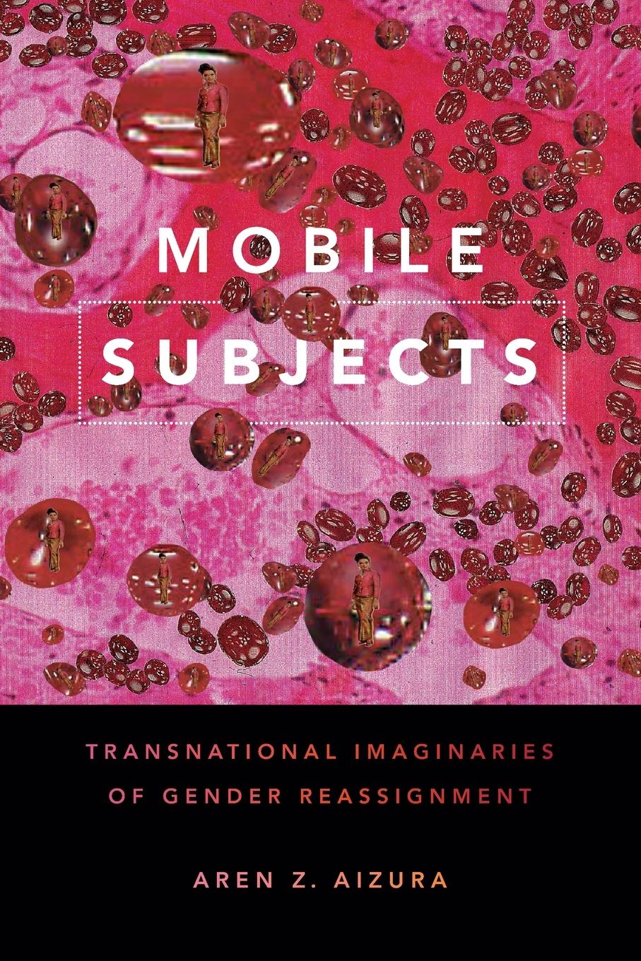 Cover: 9781478001560 | Mobile Subjects | Transnational Imaginaries of Gender Reassignment