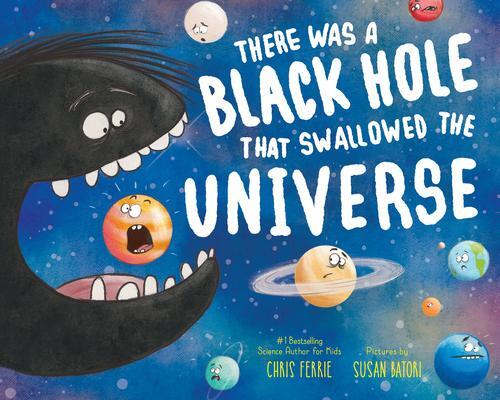 Cover: 9781728250168 | There Was a Black Hole that Swallowed the Universe | Chris Ferrie