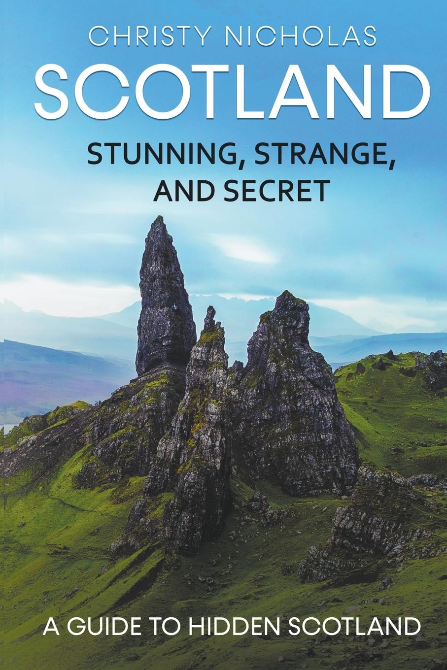 Cover: 9781386986706 | Scotland | Stunning, Strange, and Secret: A Guide to Hidden Scotland