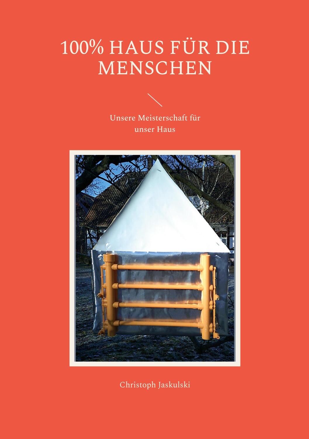 Cover: 9783734705793 | 100% Haus für die Menschen | Unsere Meisterschaft für unser Haus