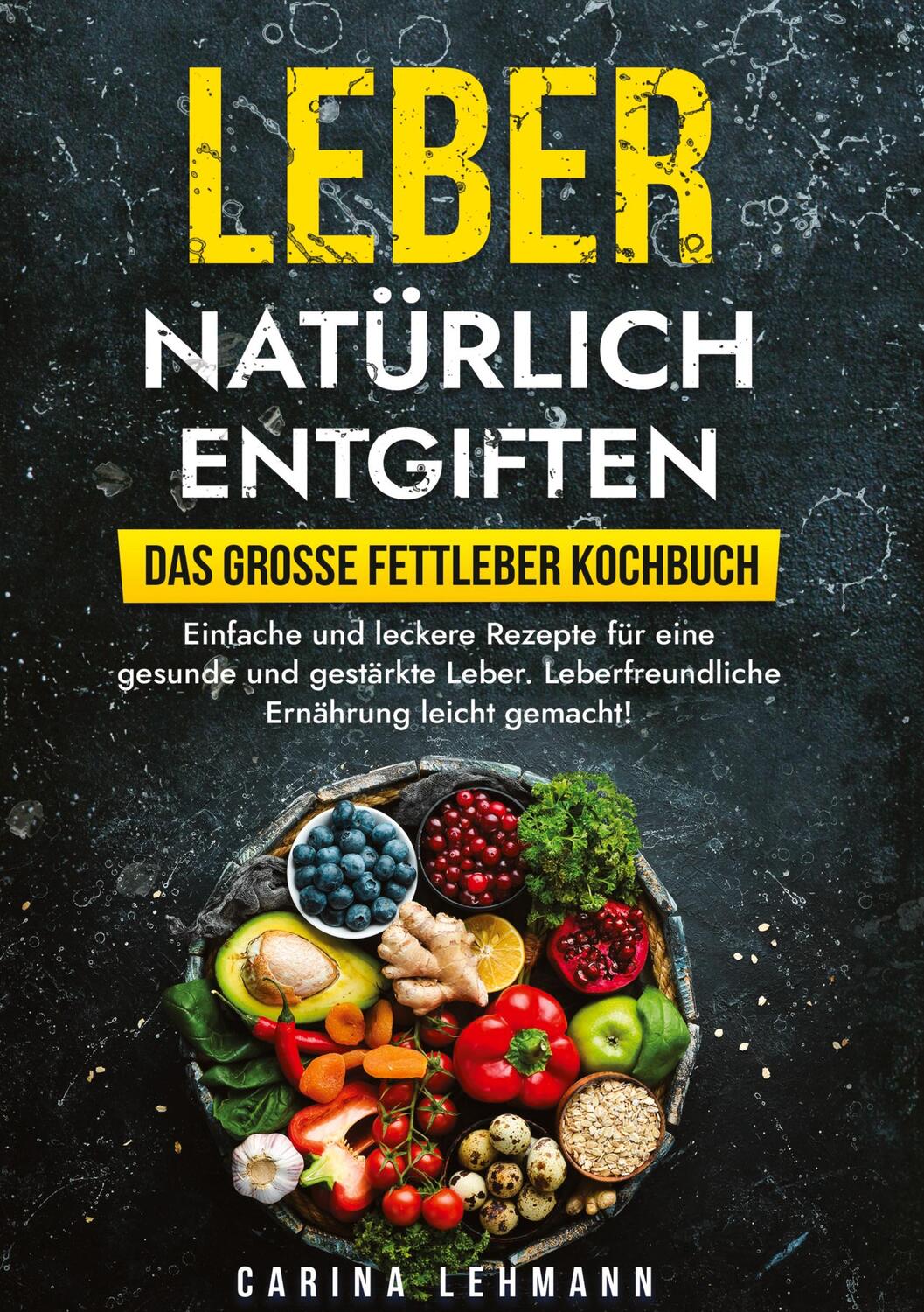 Cover: 9783384179746 | Leber natürlich entgiften ¿ Das große Fettleber Kochbuch | Lehmann