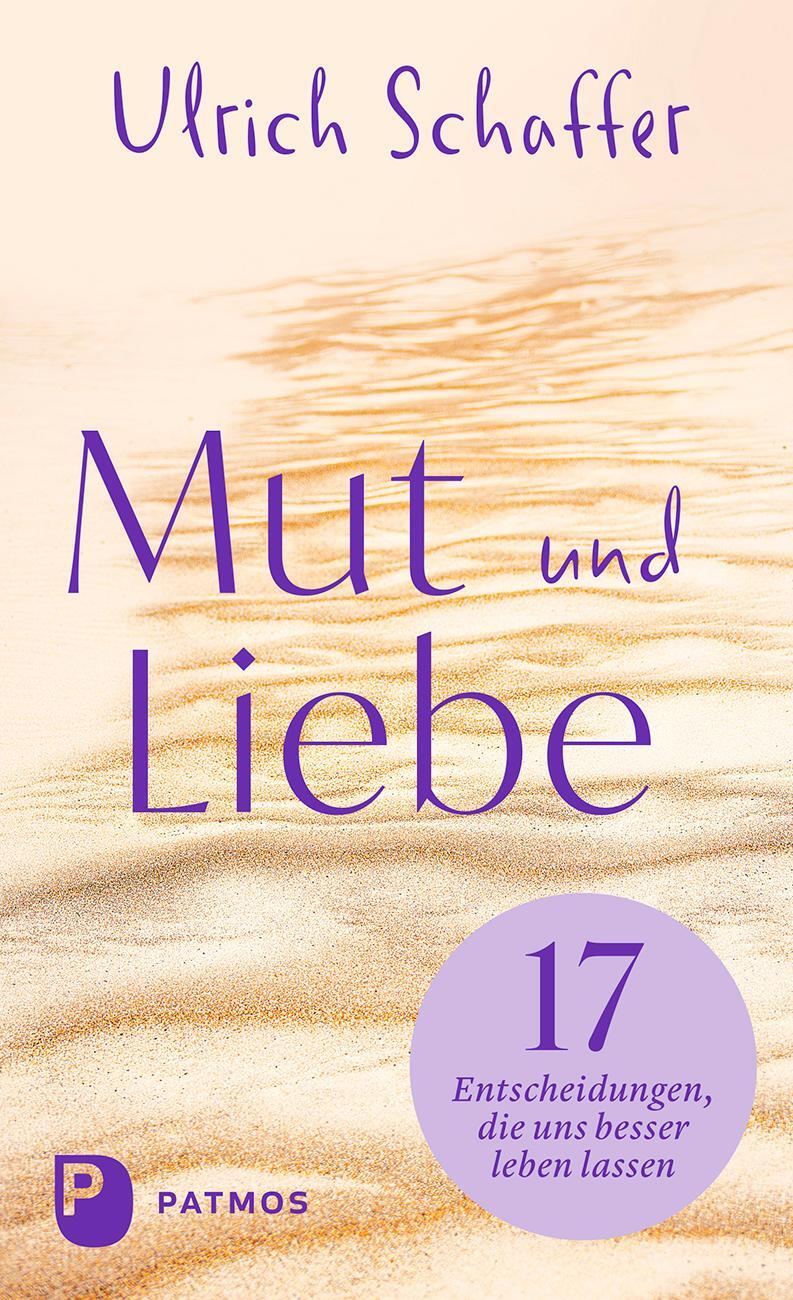 Cover: 9783843615495 | Mut und Liebe | 17 Entscheidungen, die uns besser leben lassen | Buch