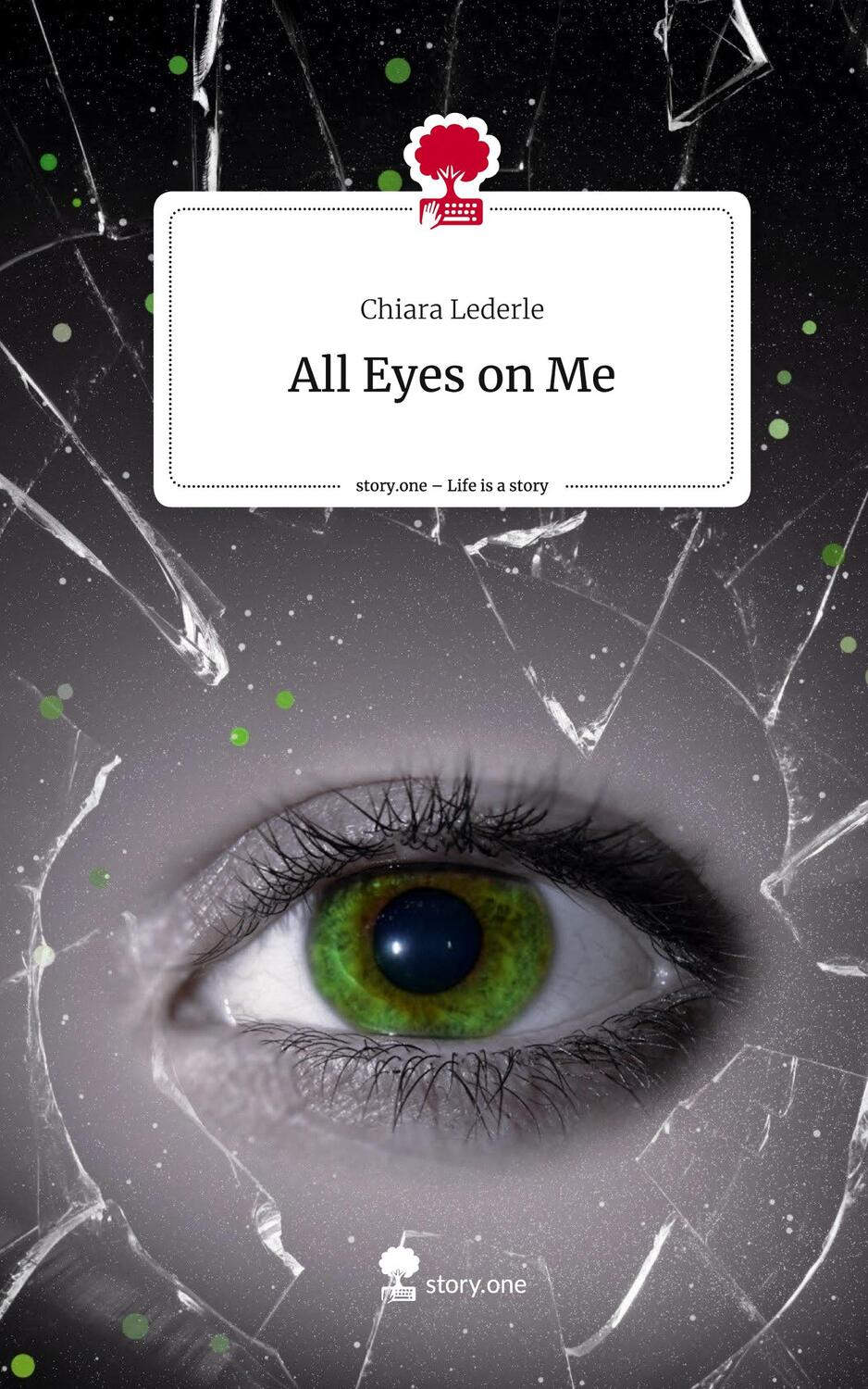 Cover: 9783711549242 | All Eyes on Me. Life is a Story - story.one | Chiara Lederle | Buch