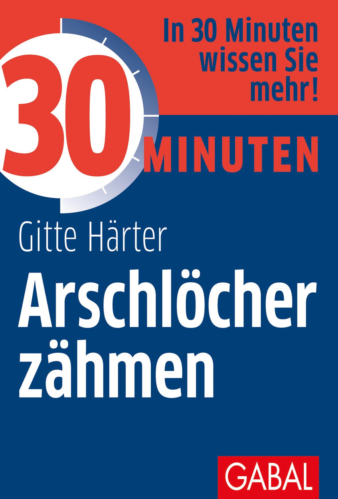 Cover: 9783869364476 | 30 Minuten Arschlöcher zähmen | Gitte Härter | Taschenbuch | 96 S.