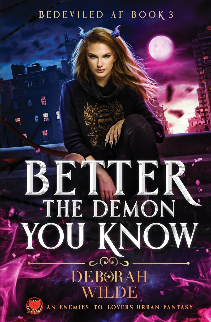 Cover: 9781998888443 | Better the Demon You Know | An Enemies-To-Lovers Urban Fantasy | Wilde